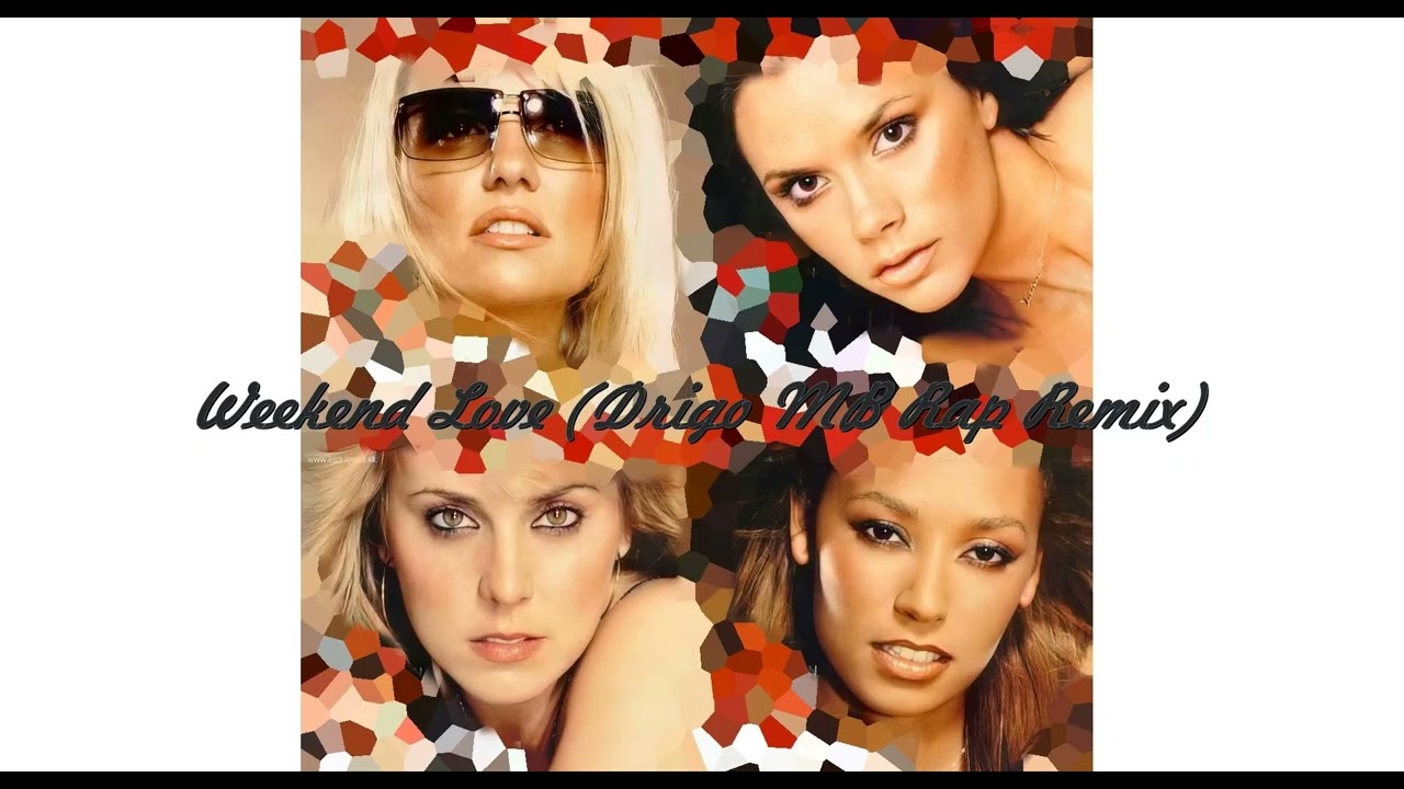 Spice Girls - Weekend Love (Drigo MB Rap Remix)