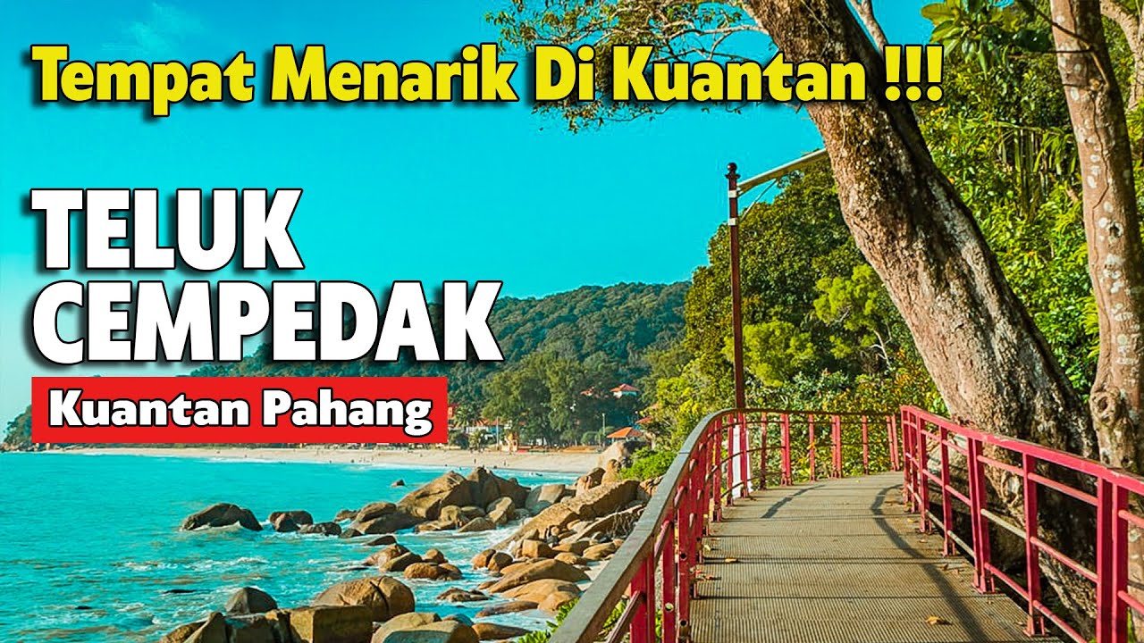 PANTAI TELUK CEMPEDAK | TEMPAT WAJIB SINGGAH DI KUANTAN PAHANG | TEMPAT MENARIK DI KUANTAN PAHANG