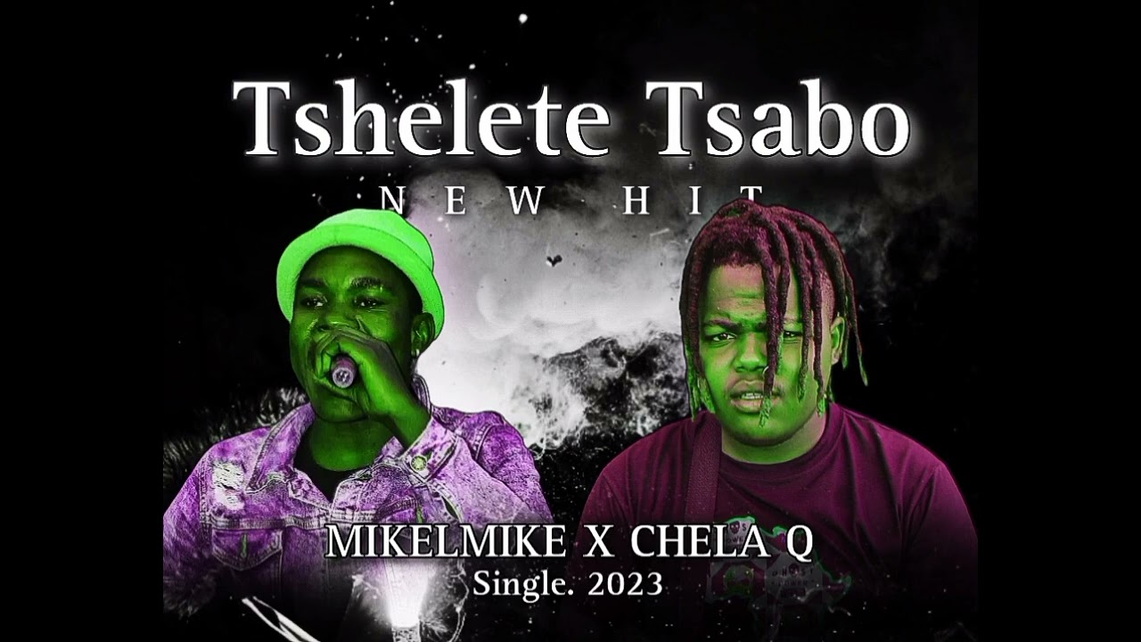 TSHELETE TSABO NEW HIT BY MIKELMIKE N CHELA Q