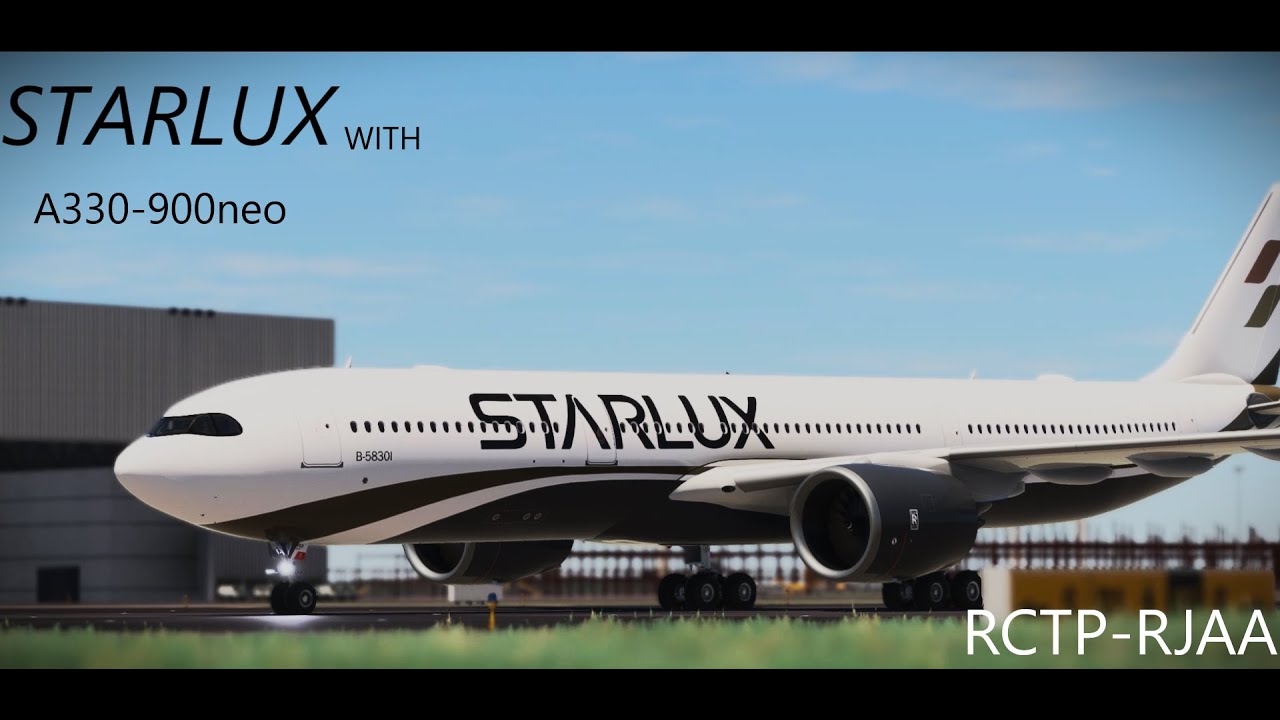 [MSFS]Starlux Airbus A330-900neo Taipei(RCTP) to Tokyo(RJAA)