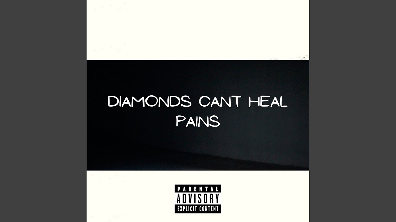 Diamonds Cant Heal Pains
