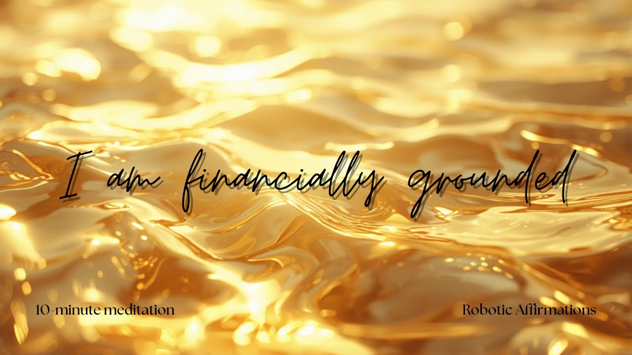I Am Financially Grounded | Robotic Wealth Affirmations