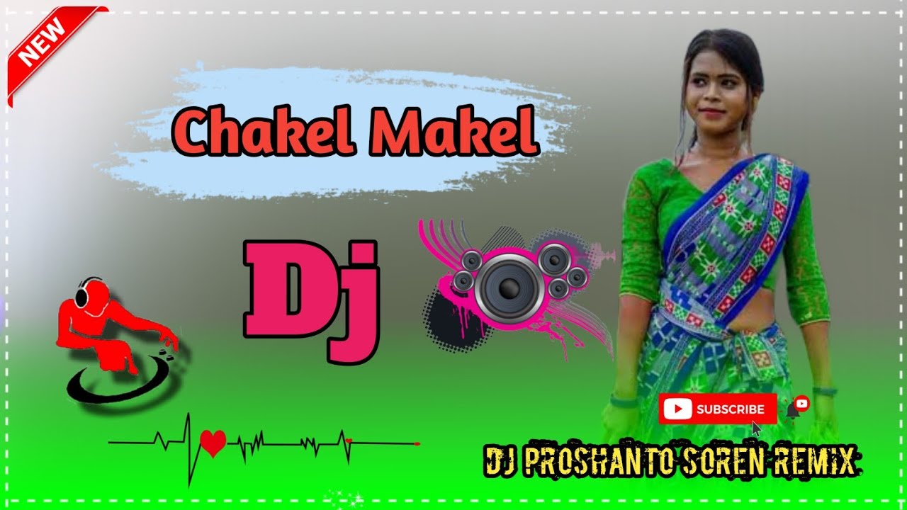 Chakel Makel Dj Song New Santali Dj Song New Santali Song Dj Proshanto Soren
