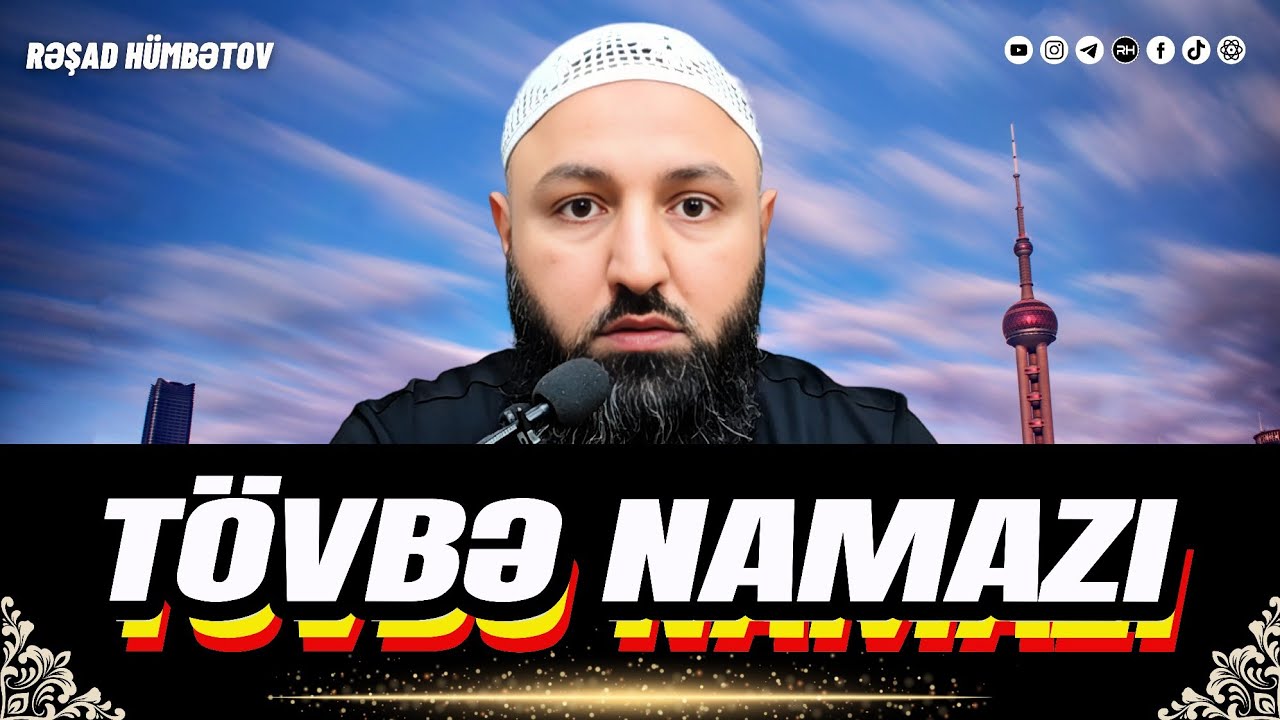 🌿 TÖVBƏ NAMAZI.. 👉 Rəşad Hümbətov