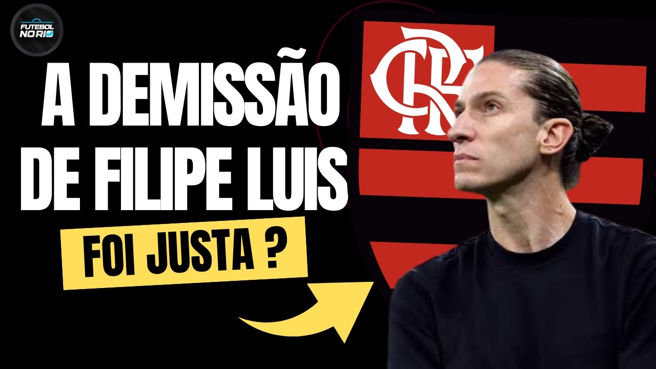 TUDO SOBRE A DEMISSÃO DE FILIPE LUÍS DO FLAMENGO