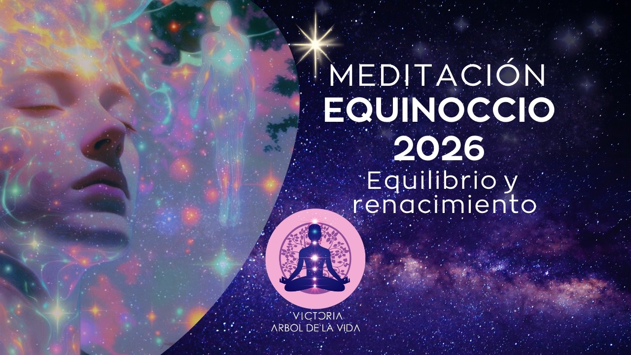 ✨Meditación Guiada Equinoccio Marzo 2026 ✨ Equilibrio y Renacimiento ✨ Victoria Arbol de la Vida