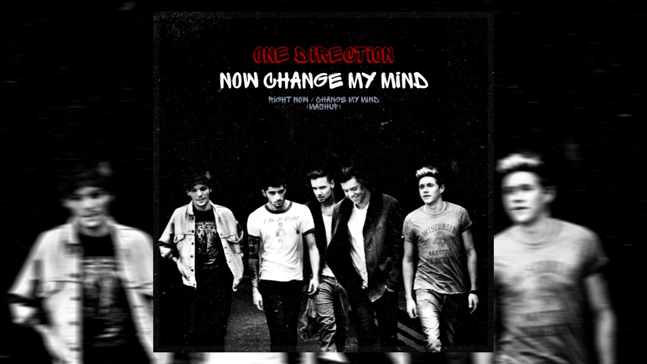 One Direction - Change My Mind / Right Now (Mashup)