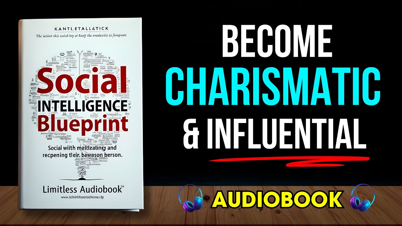 The Social Intelligence Blueprint: Become Charismatic, Confident, and Influential | Audiobook