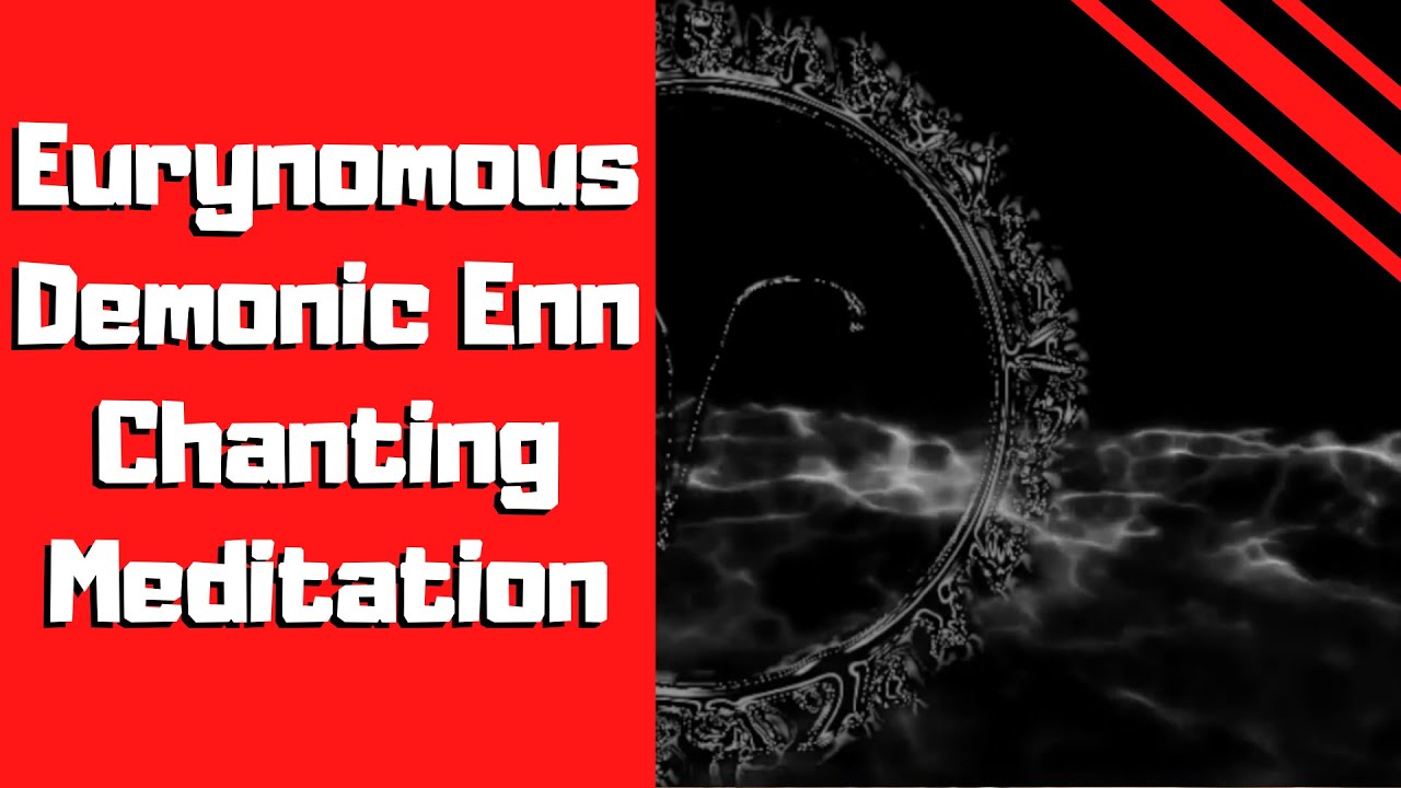 Eurynomous Enn Chanting (Dark Version)