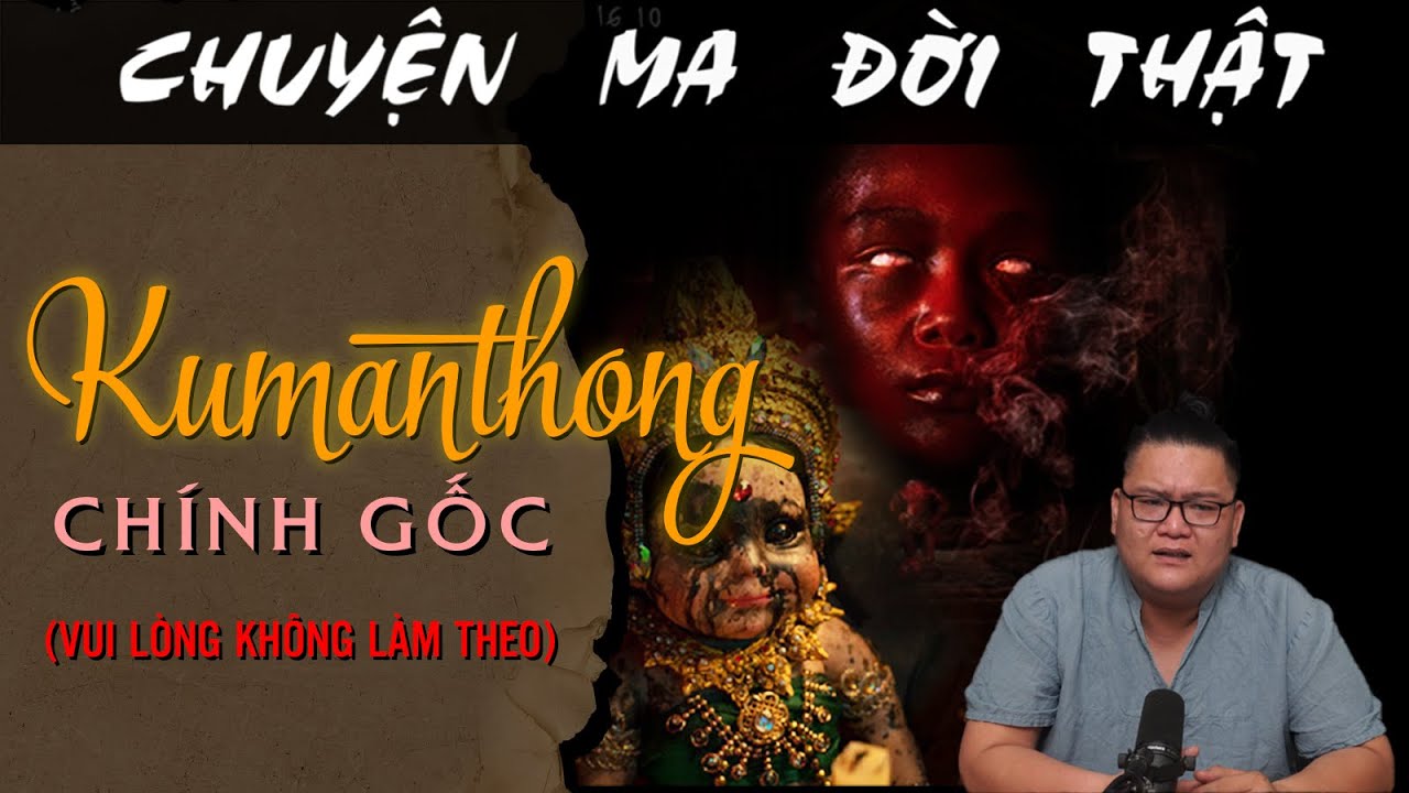 [TẬP 1847] Chuyện Ma Có Thật : KUMATHONG CHÍNH GỐC (VUI LÒNG KHÔNG LÀM THEO)
