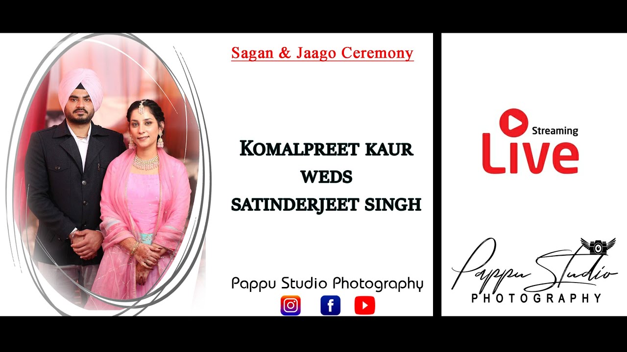 🔴LIVE🔴 Sagan & Jaago  Ceremony || Komalpreet Kaur💞 Satinderjeet singh |📲9896001219 #psfotography1998