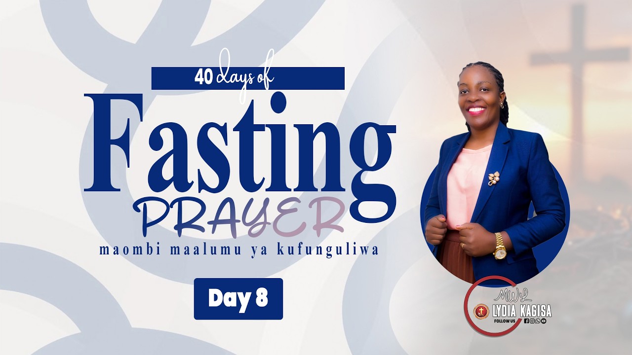 FASTING AND PRAYER IN 40 DAYS | DAY 08 | 26th - 02th -2026 | with LYDIA KAGISA