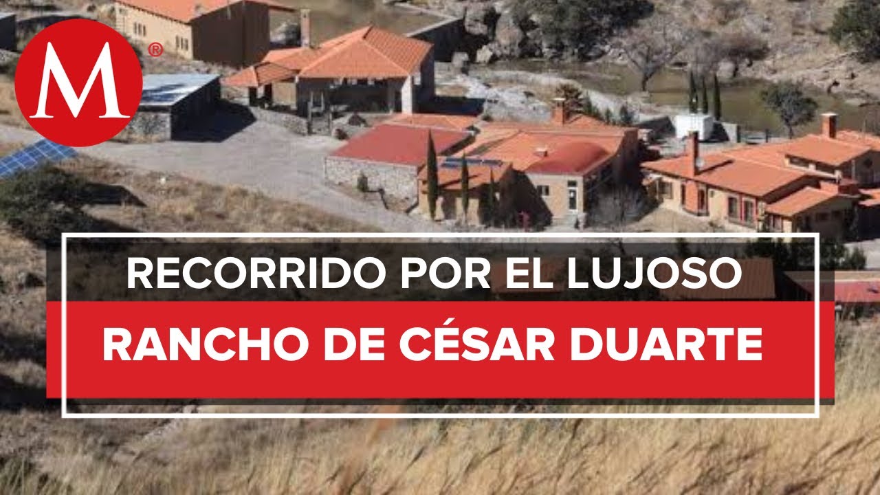 Así es El Saucito, el rancho confiscado de César Duarte