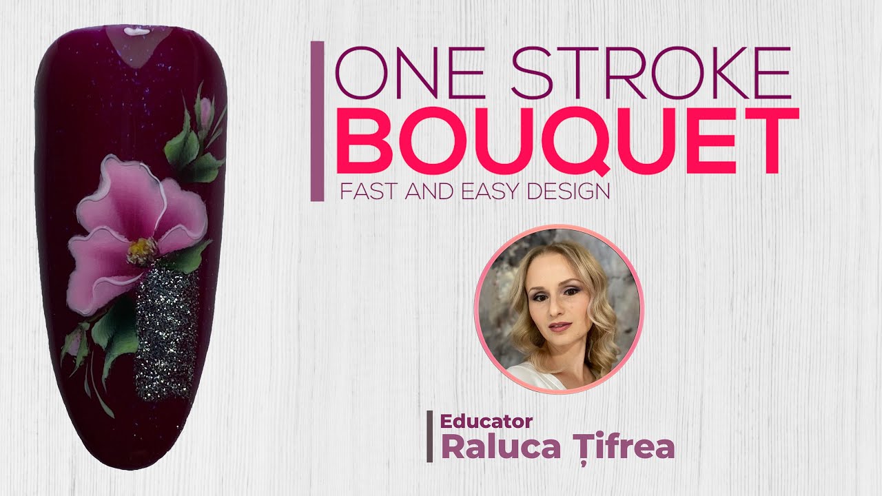 One Stroke  Bouquet - Fast and easy Design -  Raluca Tifrea Nail Design Educator