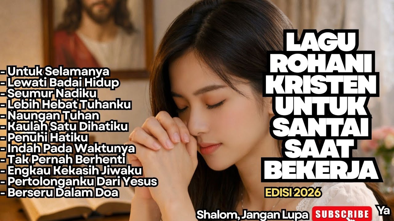 TERBARU‼️LAGU ROHANI KRISTEN UNTUK SANTAI SAAT BEKERJA - 05 - UNTUK SELAMANYA (NEW SONG)