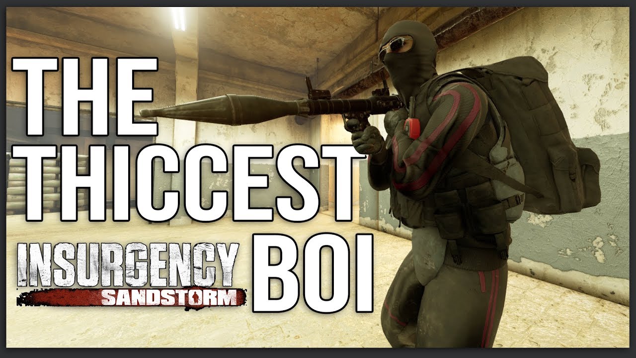 The THICCEST BOI in Insurgency Sandstorm