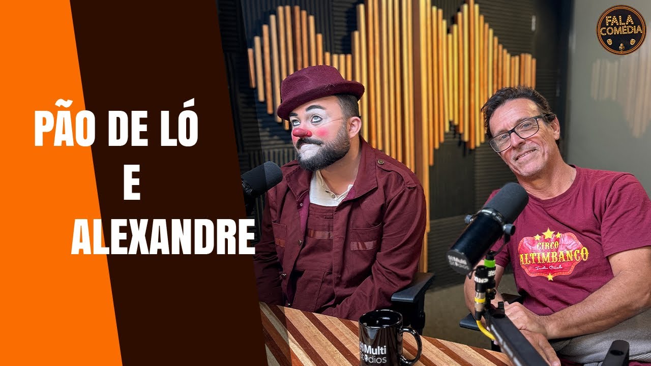 PÃO DE LÓ E ALEXANDRE (CIRCO TEATRO SALTIMBANCO) - Fala, Comédia Podcast #021