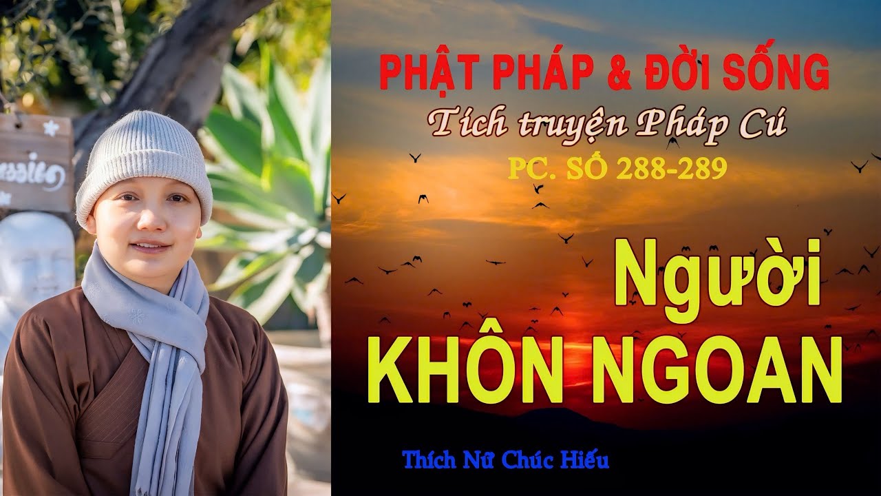 NGƯỜI KHÔN NGOAN II TÍCH TRUYỆN PHÁP CÚ SỐ 288, 289 II NI SƯ THÍCH NỮ CHÚC HIẾU