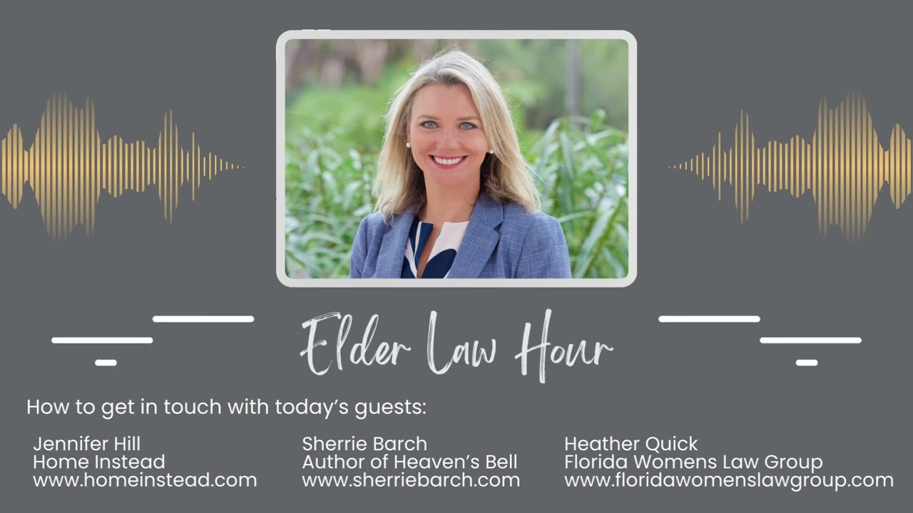 Elder Law Hour Episode 22:  Heather Quick, Jennifer Hill, and Sherrie Barch