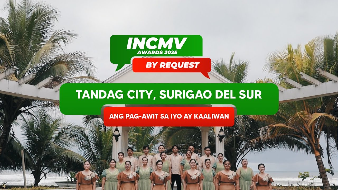 Ang Pag-awit Sa Iyo Ang Kaaliwan | Tandag City, Surigao Del Sur | INCMV AWARDS 2025