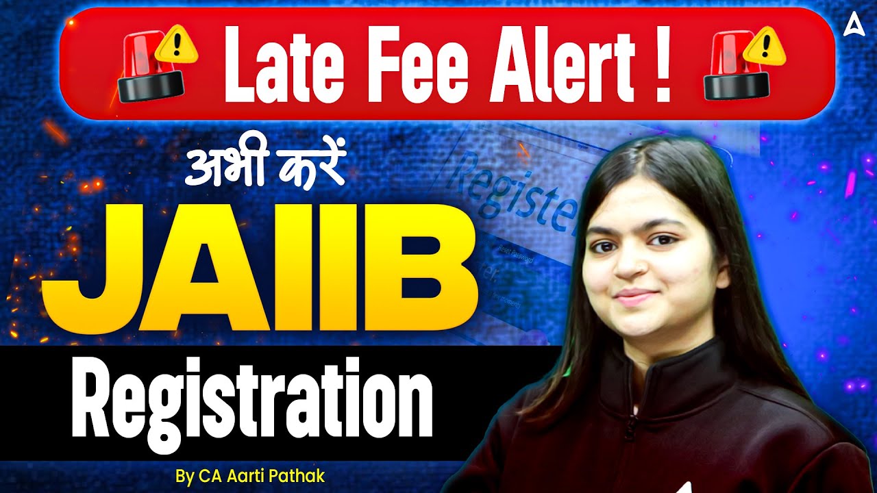 JAIIB Registration 2025 | Late Fee Alert! अभी करें JAIIB Registration | CA Aarti Pathak