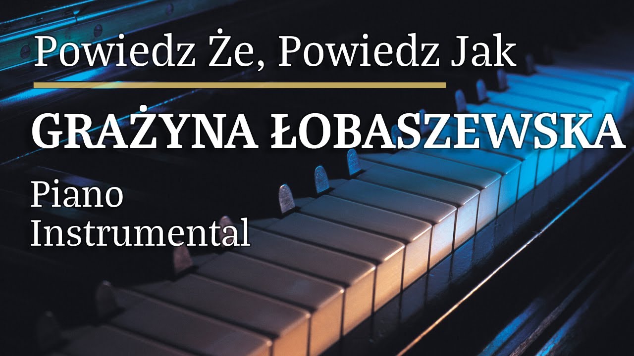 Grażyna Łobaszewska Powiedz że, powiedz jak Karaoke Version
