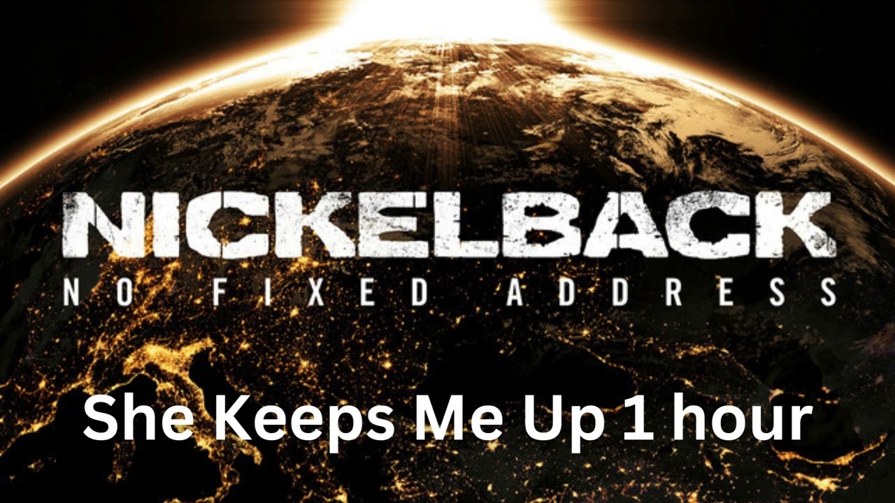 Nickelback - She Keeps Me Up 1 hour