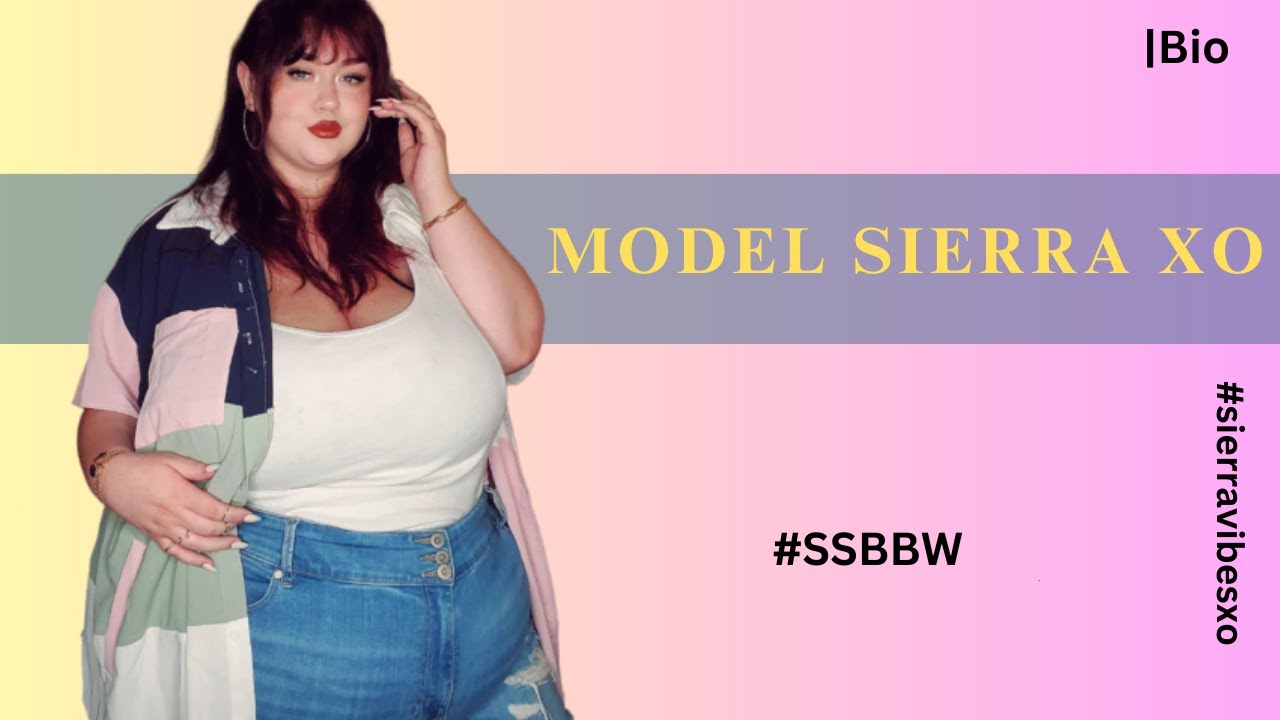 MODEL THICK SIERRA XO-PLUS💋BBW Body |SSBBW Plussize Curvy Fashion |Biography |Beauty |Instamodals