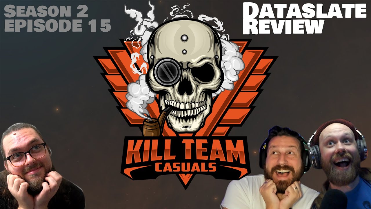 Kill Team Casuals Podcast | Datalsate Review!