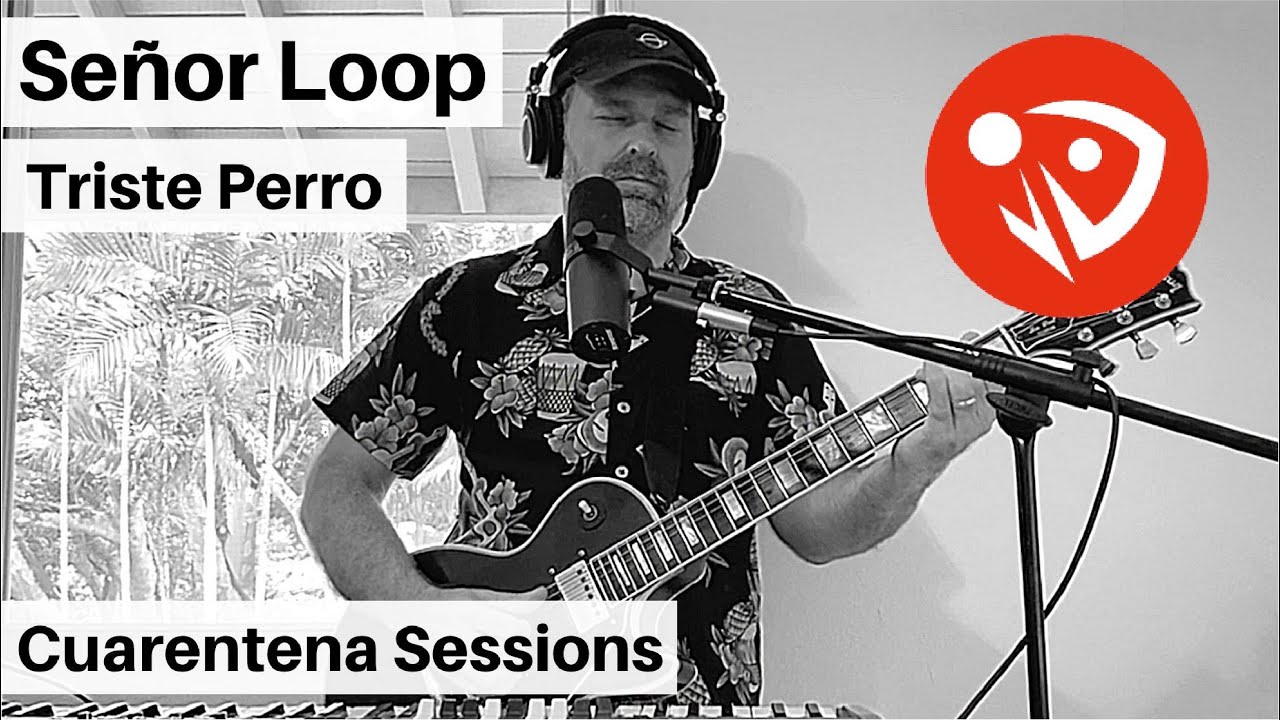 Señor Loop - Triste Perro (Cuarentena Sessions) #QuédateEnCasa #Conmigo