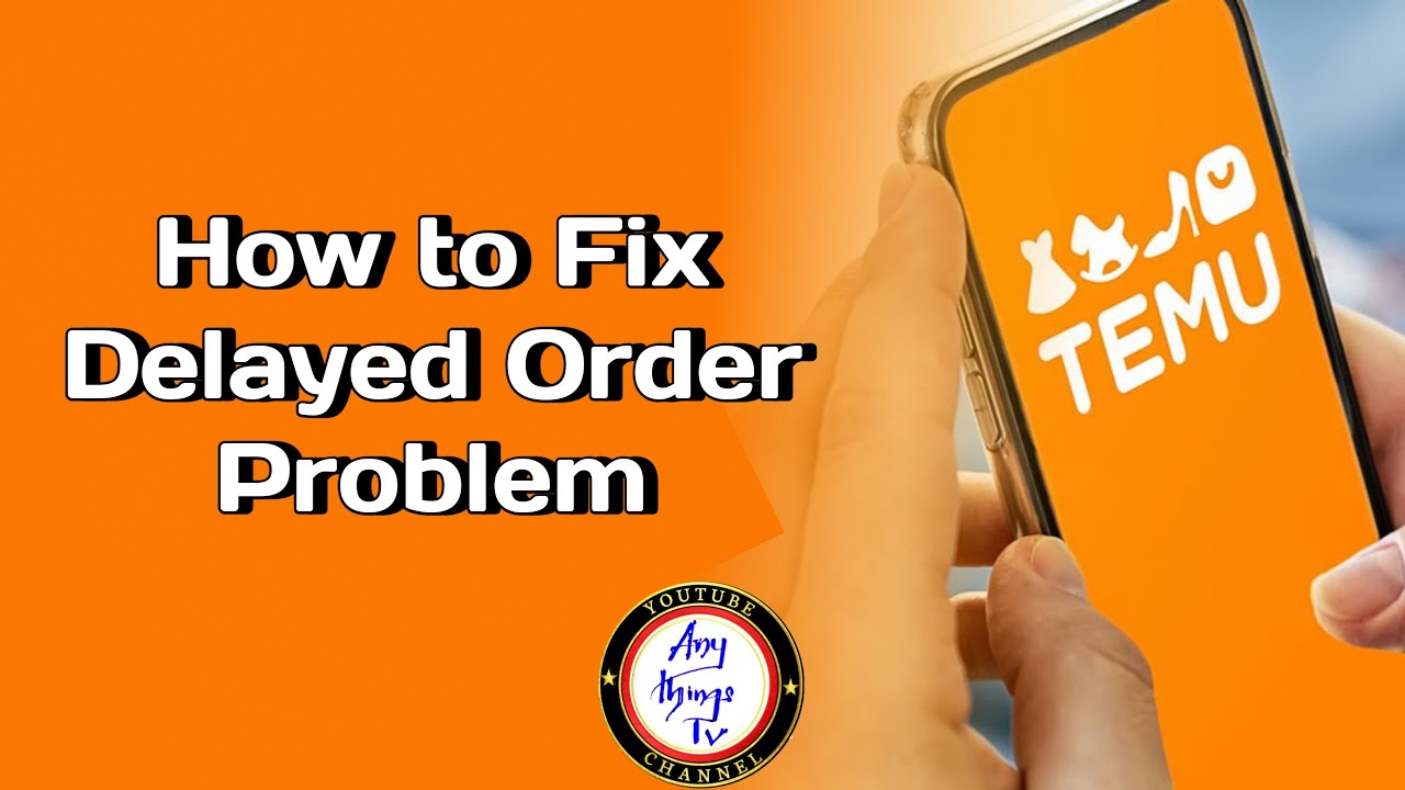 How to Fix TEMU Delayed Order Problem