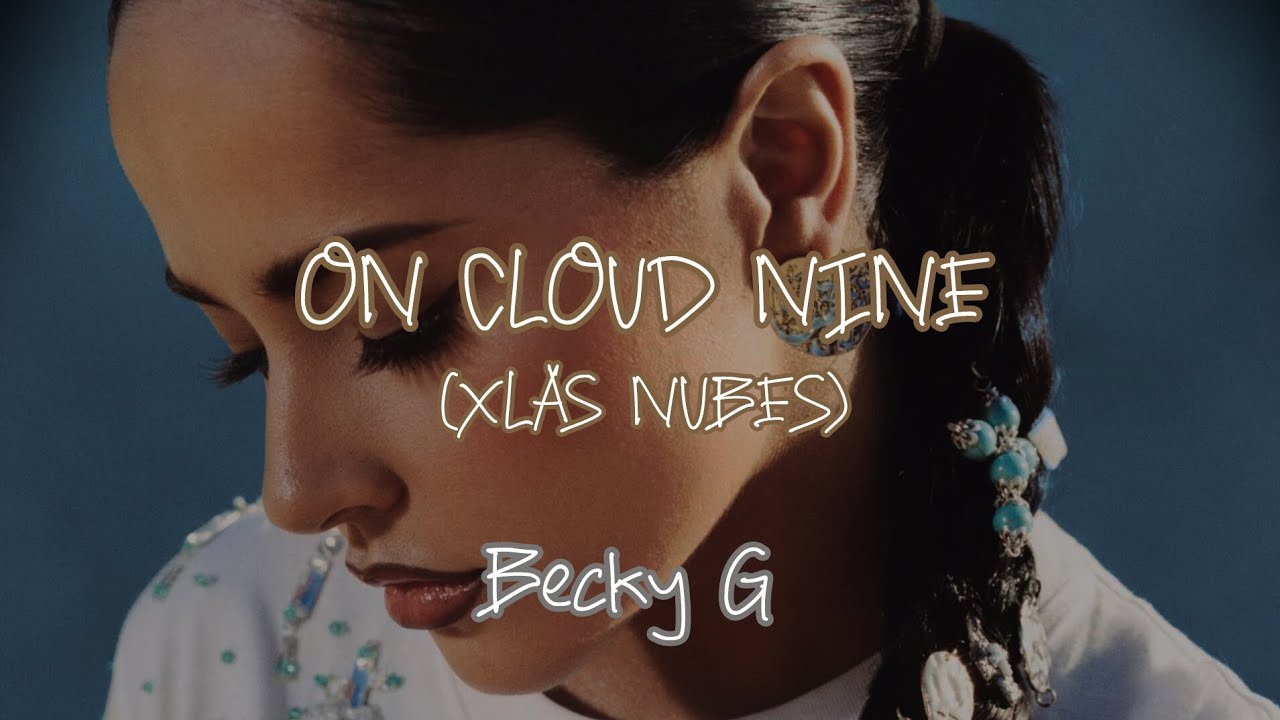 Becky G -  XLAS NUBES (ON CLOUD NINE) [Lyric in English]]