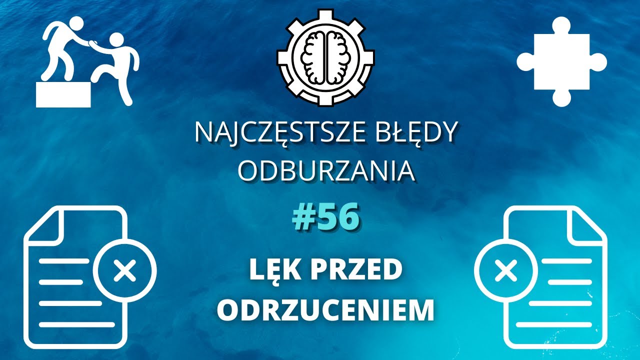 Najczęstsze Błędy Odburzania odc. 56 - Lęk przed odrzuceniem