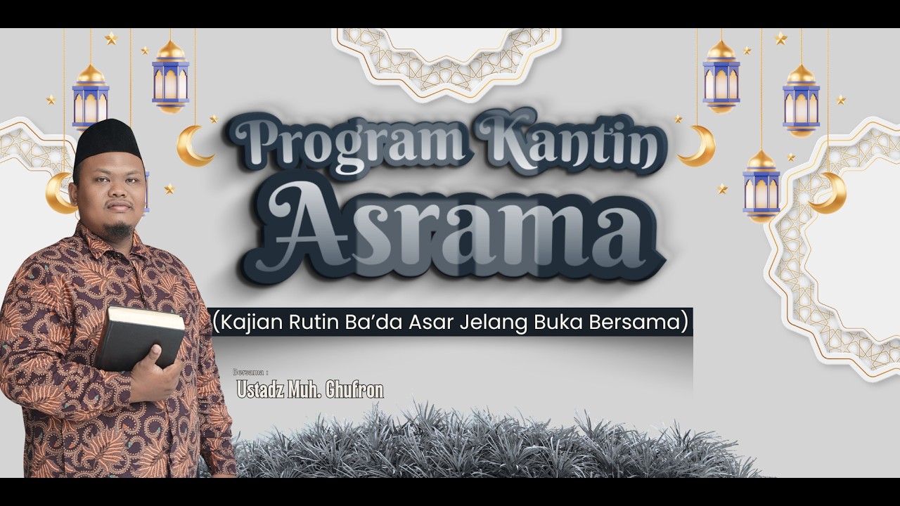 🔴Live Program Kantin Asrama (Kajian Rutin Ba’da Asar Jelang Buka Bersama)