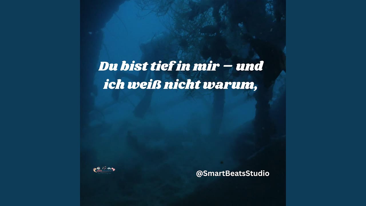Du bist tief in mir – und ich weiß nicht warum,