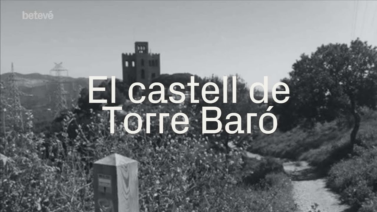 La història del castell de Torre Baró | betevé