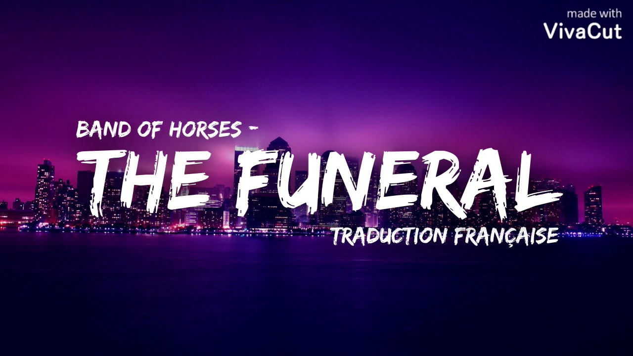 Band of Horses - The Funeral ( Traduction Française )