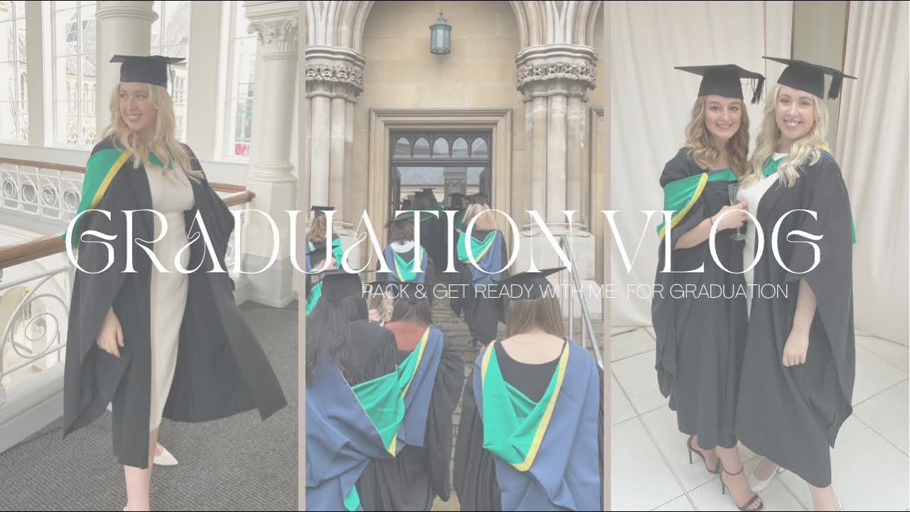 Graduation Vlog | Get Ready With Me | Nottingham Trent University | Beth George Clark