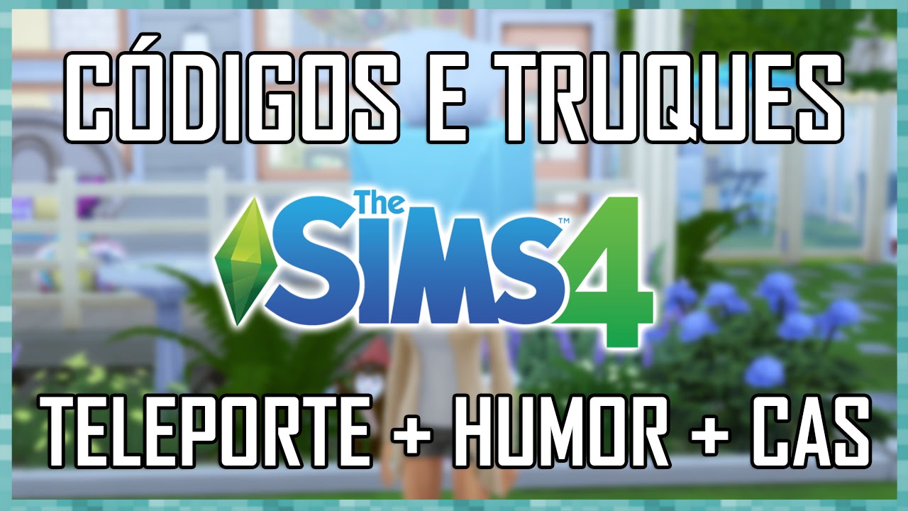 CÓDIGOS E TRUQUES THE SIMS 4: TELEPORTE + HUMOR + CAS