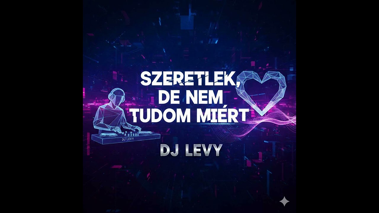 Dj Levy-Szeretlek, de nem tudom miért
