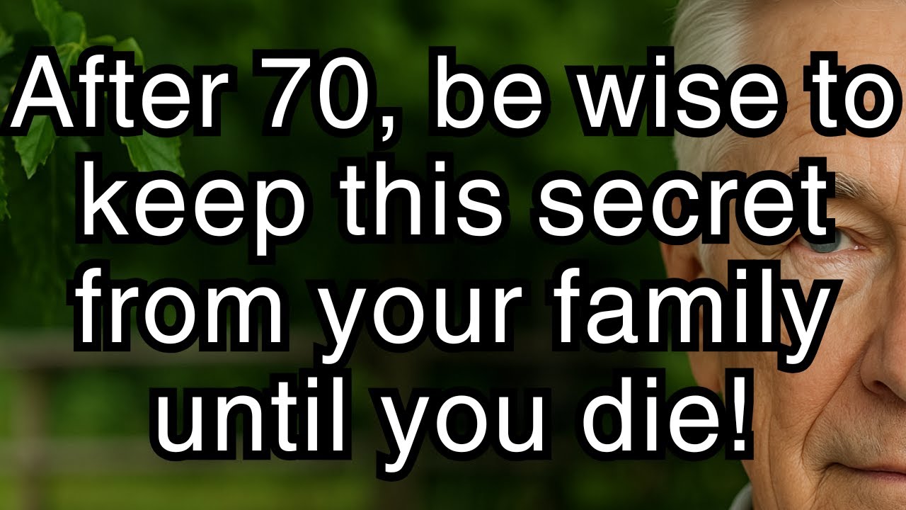 After 70, Be Wise to Keep These 5 Secrets From Your Family Until You Die for a Happier Life!