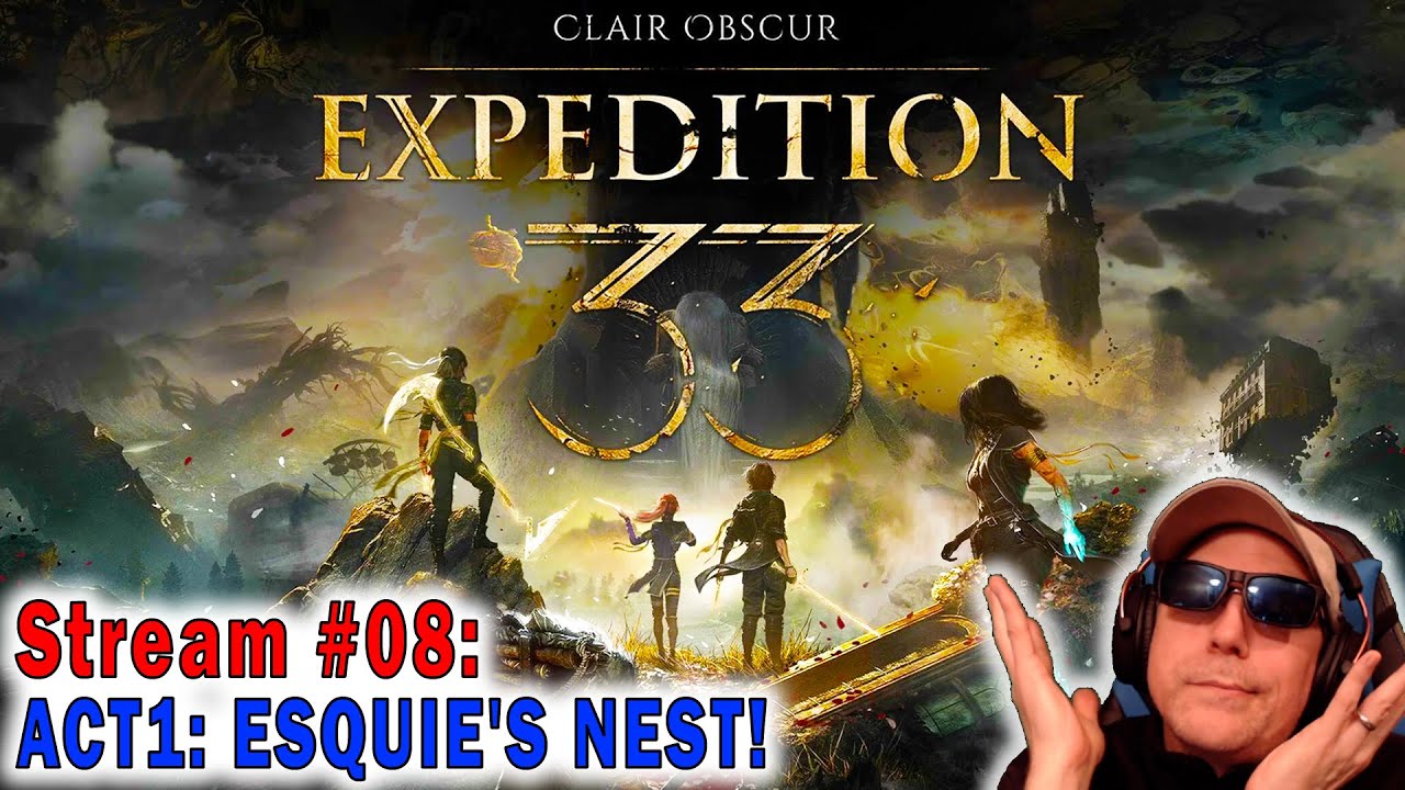 Act1:ESQUIE'S NEST! - Ep08 Clair Obscur: Expedition 33 Droyd plays