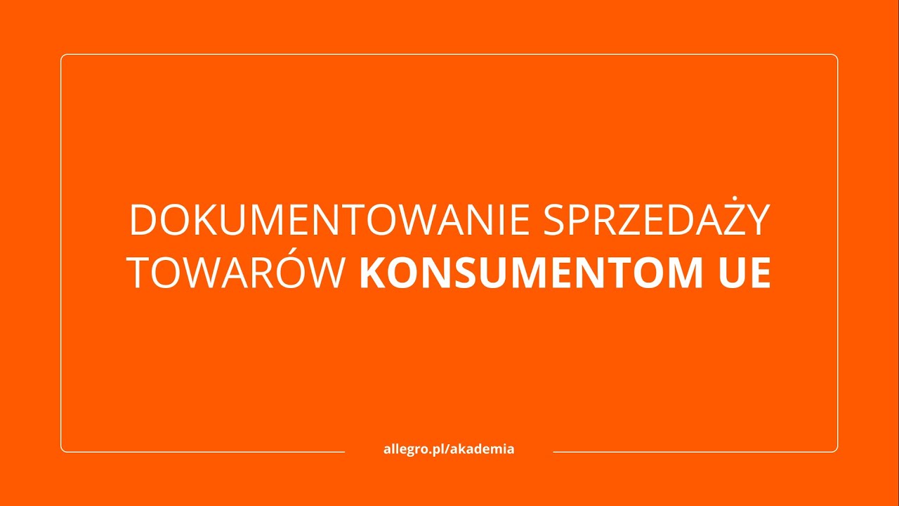 Dokumentowanie sprzedaży towarów konsumentom UE