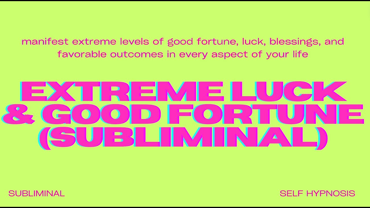 Extreme Luck & Good Fortune (Subliminal) &ndash; Manifest Unstoppable Luck & Endless Blessings