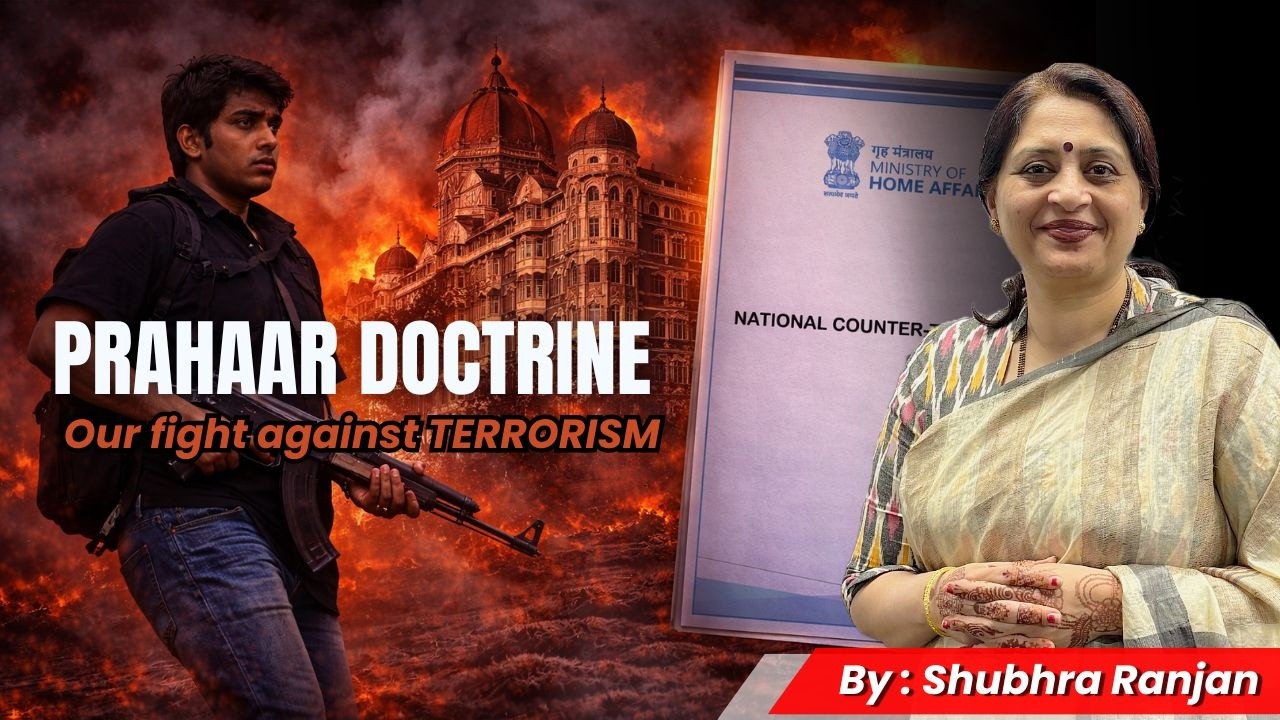 PRAHAAR| COUNTER-TERRORISM POLICY| DETAILED ANALYSIS| BY SHUBHRA RANJAN