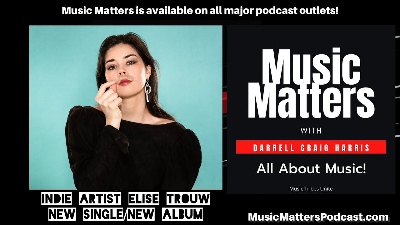 Indie Artist/Musician Elise Trouw joins Music Matters to talk about her New Single and New Album