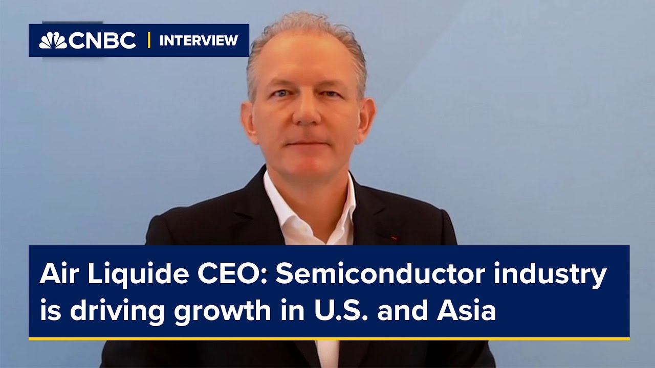 Air Liquide CEO: Semiconductor industry is driving growth in U.S. and Asia