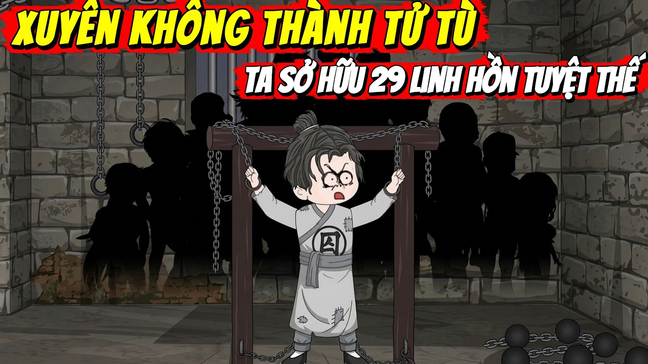 Xuy&ecirc;n Kh&ocirc;ng Th&agrave;nh Tử T&ugrave; Ta Sở Hữu 29 Linh Hồn Tuyệt Thế | H&agrave; Nh&acirc;n Vietsub