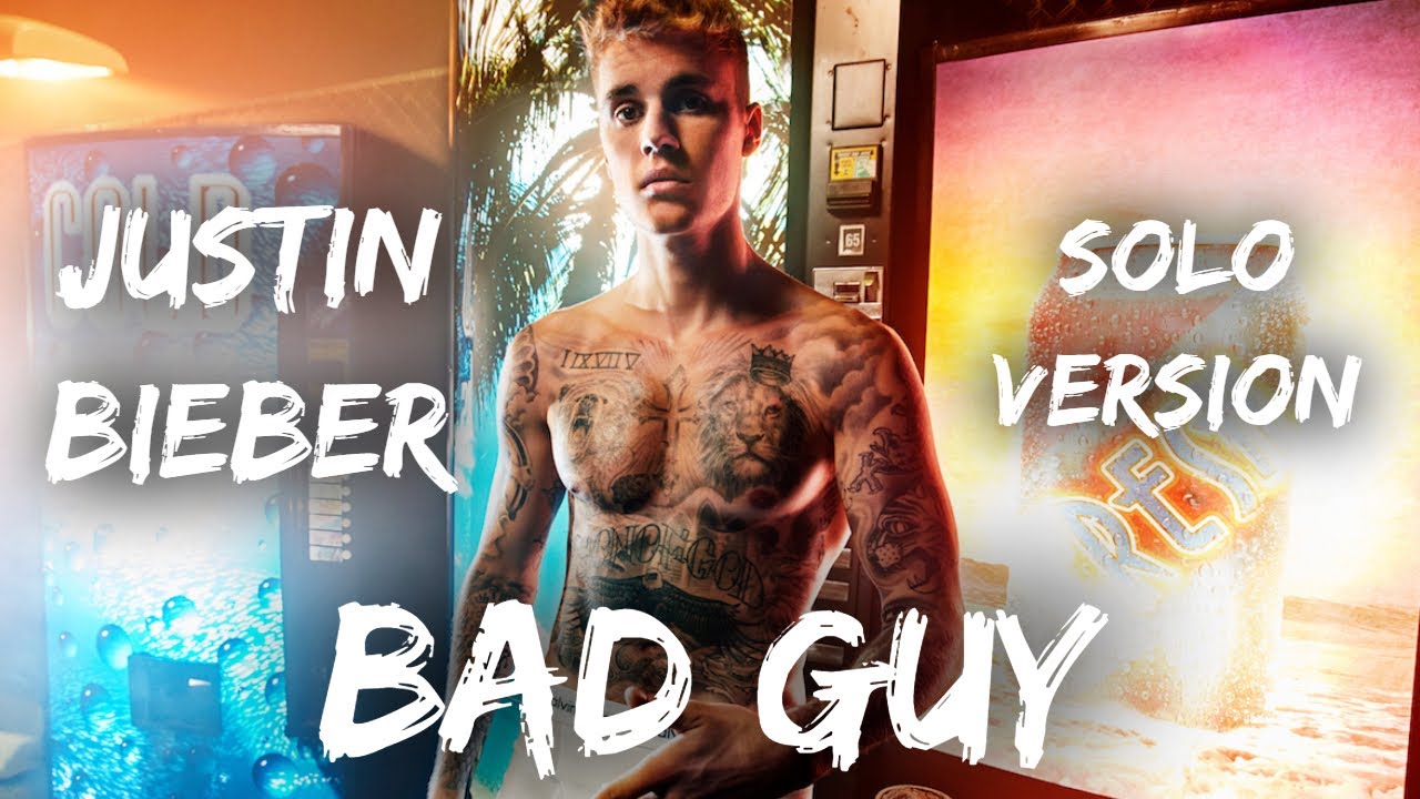 Justin Bieber - Bad Guy (Solo Version) + DL