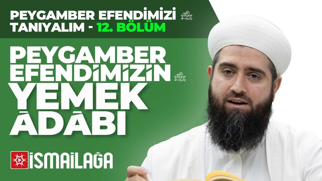 Peygamber Efendimizi Tanıyalım - 12: Peygamber Efendimizin Yemek Adabı  - Resul Ortaç Hoca Efendi